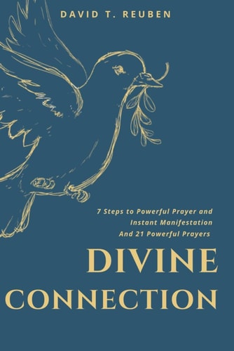 Divine Connection 7 Steps to Powerful Prayer and Instant Manifestation and 21 Powerful Prayers