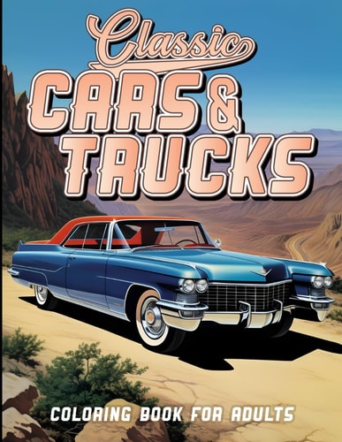 Classic Cars & Trucks Coloring Book For Adults