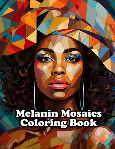 Melanin Mosaics Coloring Book 30 Alluring Coloring Pages for Adults