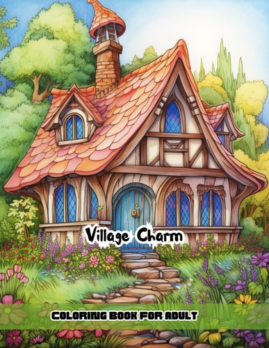 Village Charm Coloring Book For Adults Full Pages of Relaxation and Calm