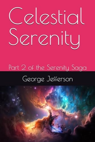 Celestial Serenity Part 2 of the Serenity Saga