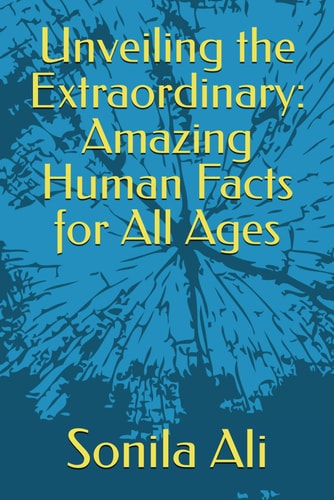 Unveiling the Extraordinary Amazing Human Facts for All Ages