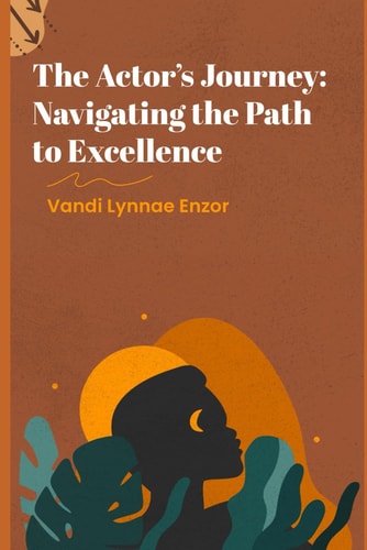 The Actor's Journey Navigating the Path to Excellence