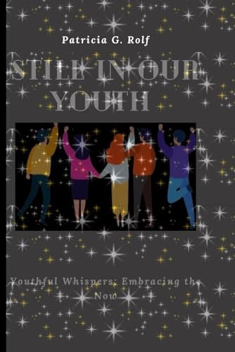 Still in Our Youth Youthful Whispers - Embracing the Now