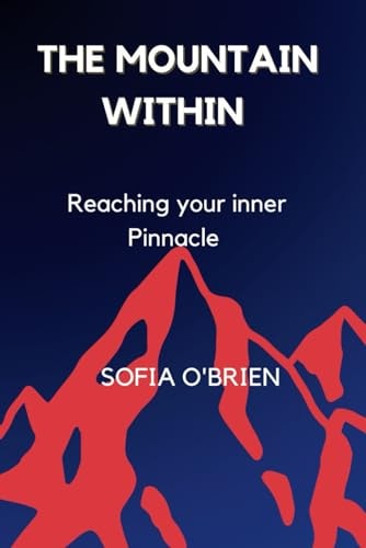 The Mountain Within Reaching Your Inner Pinnacle