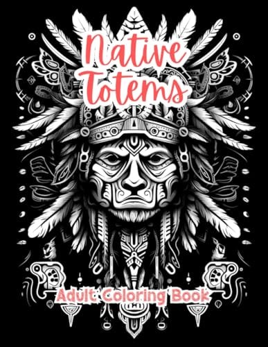 Native Totems Coloring Book For Adults Grayscale Images By TaylorStonelyArt Volume I