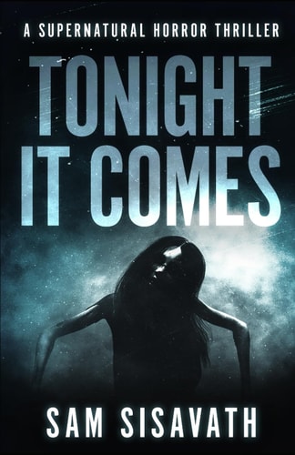 Tonight It Comes A Supernatural Horror Thriller