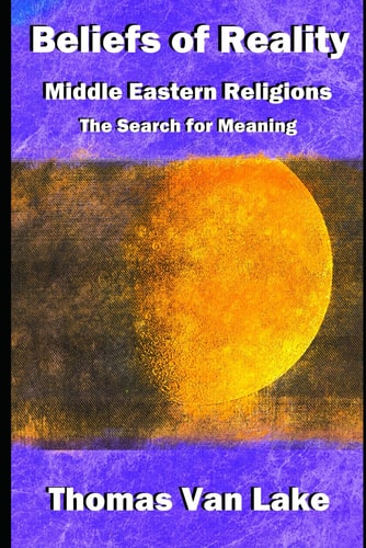 Beliefs of Reality Middle Eastern Religions: The Search for Meaning