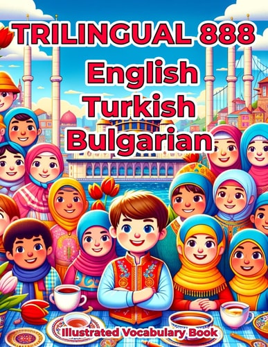 Trilingual 888 English Turkish Bulgarian Illustrated Vocabulary Book Colorful Edition