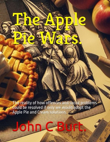 The Apple Pie Wars. The Reality of how Offences and Social Problems Could be Resolved If Only We Would Adopt the Apple Pie and Cream Solutions.