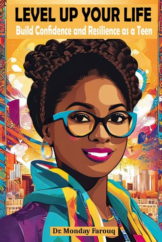 Level Up Your Life Build Confidence and Resilience as a Teen