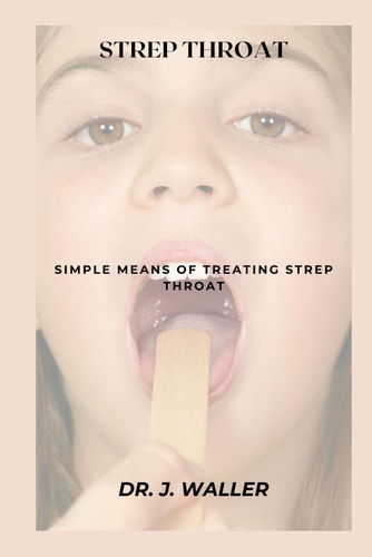 Strep Throat Simple Means of Treating Strep Throat