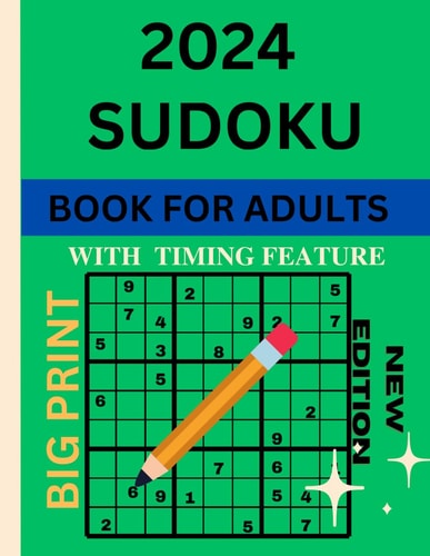 2024 Sudoku Book for Adults Challenging and Logical Puzzles from Easy to Hard for Teens Big Print with Full Solutions-Four Puzzles Per Page.