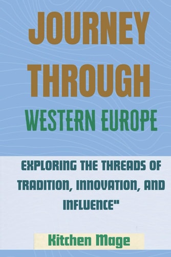 Journey Through Western Europe Exploring the Threads of Tradition, Innovation, and Influence"