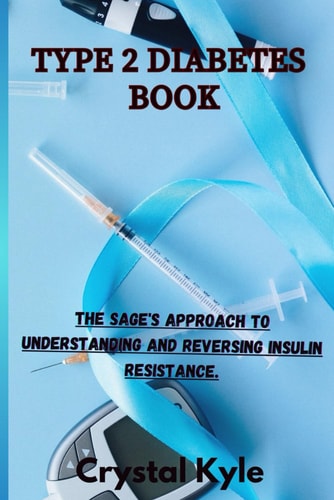 Type 2 Diabetes Book The Sage's Approach to Understanding and Reversing Insulin Resistance.