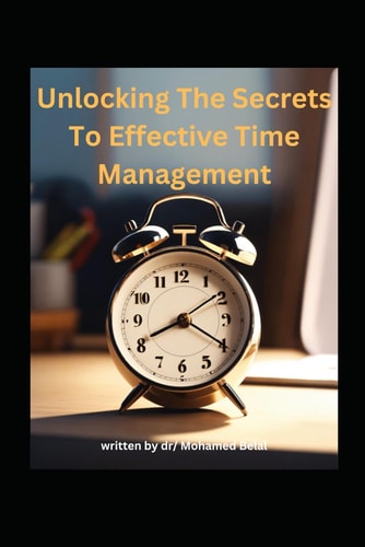 TimeWise Unlocking the Secrets to Effective Time Management: Time Mastery: Proven Techniques and Tips for Effective Time Management and Productivity