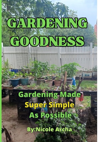 Gardening Goodness Gardening Made Super Simple as Possible