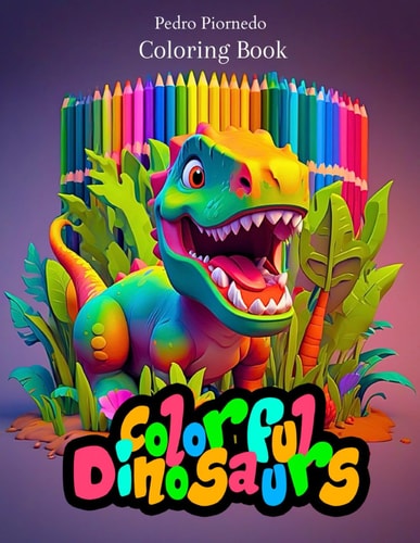 Colorful Dinosaurs Dinosaur Coloring Book
