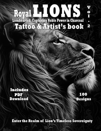 Royal Lions Tattoo Book Lionhearted : Capturing Noble Power in Charcoal Vol. 2: Unparalleled Reference of Lions with Filigree Ornaments Tattoo Designs for Artists
