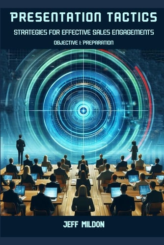 Presentation Tactics Strategies for Effective Sales Engagements: Objective 1 - Preparation