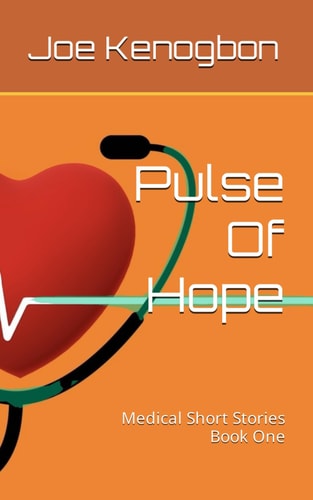 Pulse Of Hope Medical Short Stories Book One
