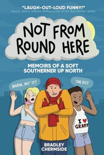 Not From Round Here Memoirs of a Soft Southerner Up North