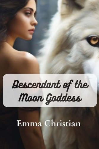 Descendant of the Moon Goddess A Mysterious Tale about the Moon Goddess