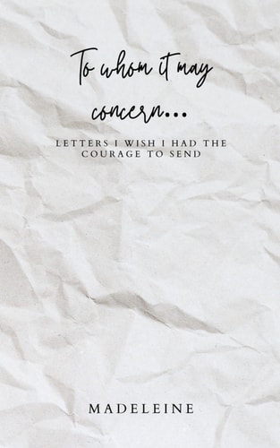 To Whom it May Concern Letters I Wish I Had the Courage to Send