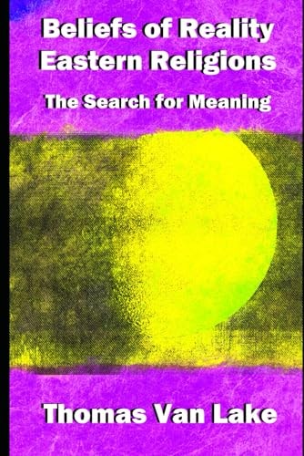 Beliefs of Reality Eastern Religions: The Search for Meaning