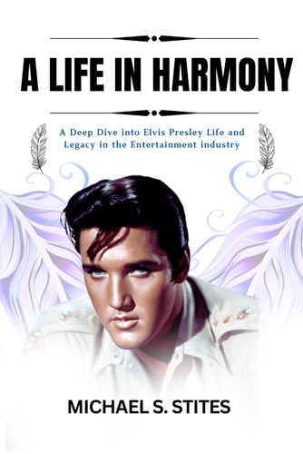 A Life in Harmony A Deep Dive Into Elvis Presley Life and Legacy in the Entertainment Industry