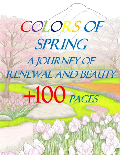 Colors of Spring A Journey of Renewal and Beauty: Coloring Book