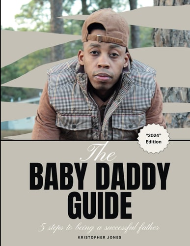 The Baby Daddy Guide 5 Steps to Being a Successful Father