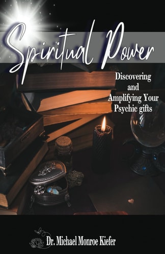 Spiritual Power Discovering and Amplifying Your Psychic Gifts