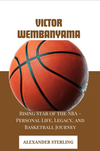 Victor Wembanyama Rising Star of the NBA - Personal Life, Legacy, and Basketball Journey