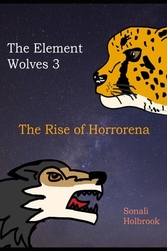 The Element Wolves 3 The Rise of Horrorena