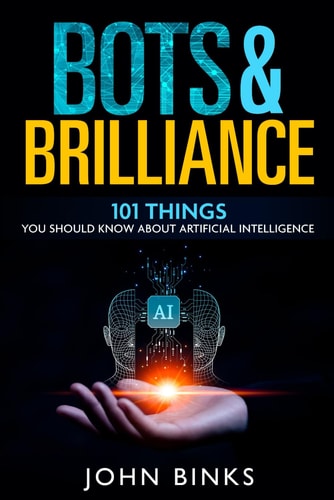 Bots & Brilliance 101 Things You Should Know About Artificial Intelligence