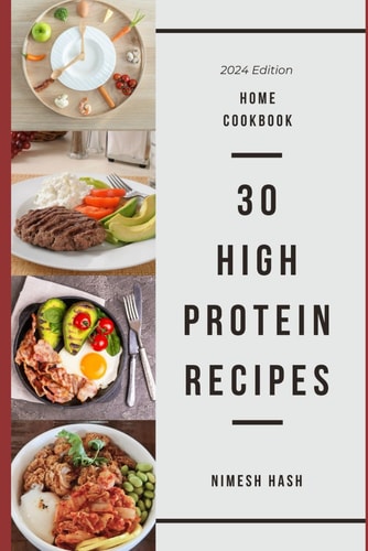 30 High Protein Recipes An Easy Home Cookbook