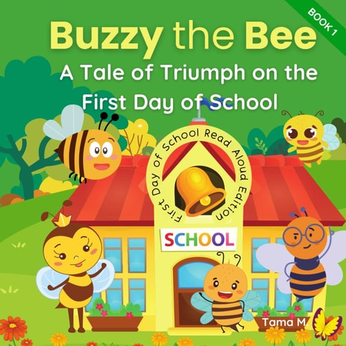 Buzzy the Bee A Tale of Triumph on the First Day at School