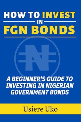 How to Invest in FGN Bonds A Beginner's Guide to Investing in Nigerian Government Bonds
