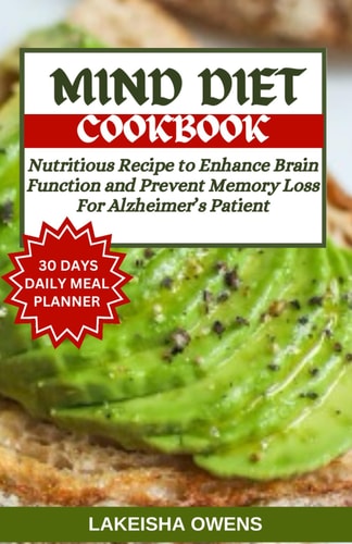 Mind Diet Cookbook Nutritious Recipe to Enhance Brain Function and Prevent Memory Loss for Alzheimer's Patient