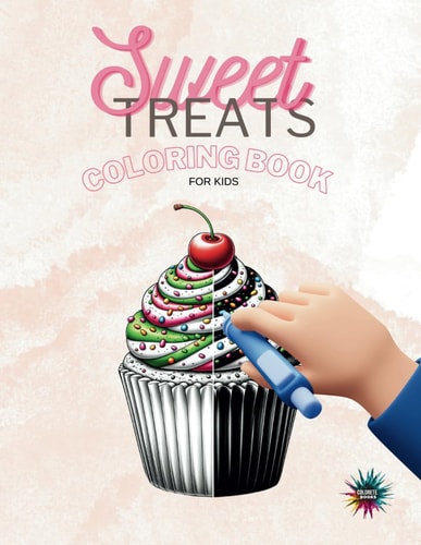 Sweet Treats Coloring Book for Kids Delicious Fun and Creative Exploration for Young Artists