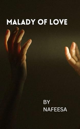 Malady of Love Of Love, Loss, Hope and Healing...