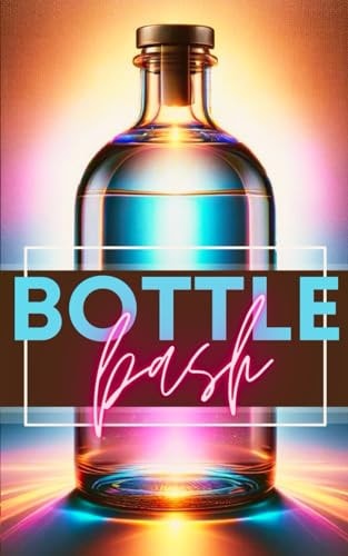 Bottle Bash The Art of Bottle-Crafted Party Potions