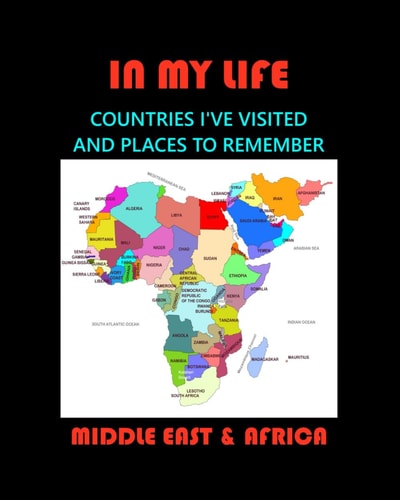 IN MY LIFE Middle East and AFRICA Countries I've Visited