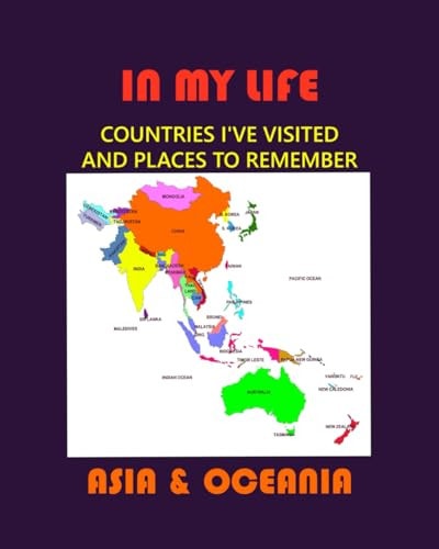 IN MY LIFE Asia and Oceania Countries I've Visited and Places to Remember
