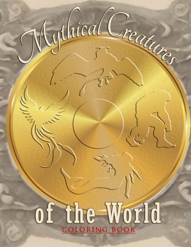 Mythical Creatures of the World Coloring Book