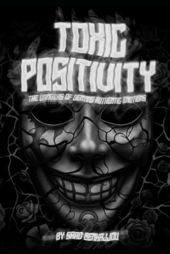 Toxic Positivity The Dangers of Denying Authentic Emotions