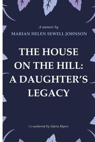 The House on the Hill A Daughter's Legacy