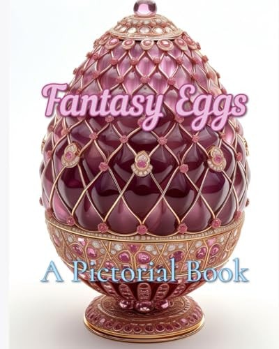 Fantasy Eggs A Pictorial Book