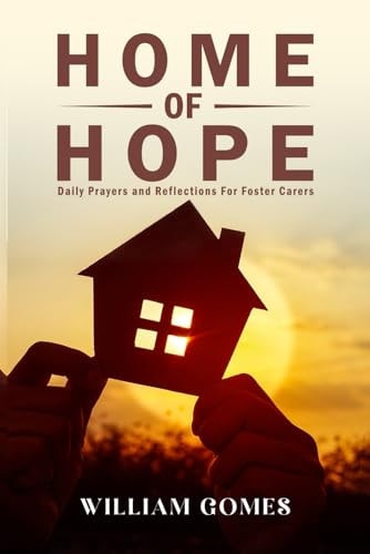 Home of Hope Daily Prayers and Reflections for Foster Carers